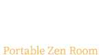 SAIGOU -Portable Zen Room-